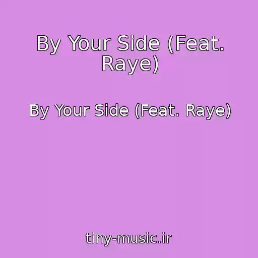 کاور آهنگ By Your Side (Feat. Raye) از By Your Side (Feat. Raye)