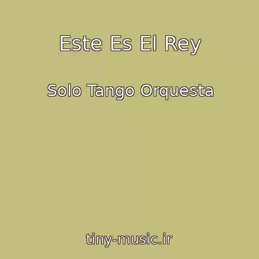 کاور آهنگ Este Es El Rey از Solo Tango Orquesta
