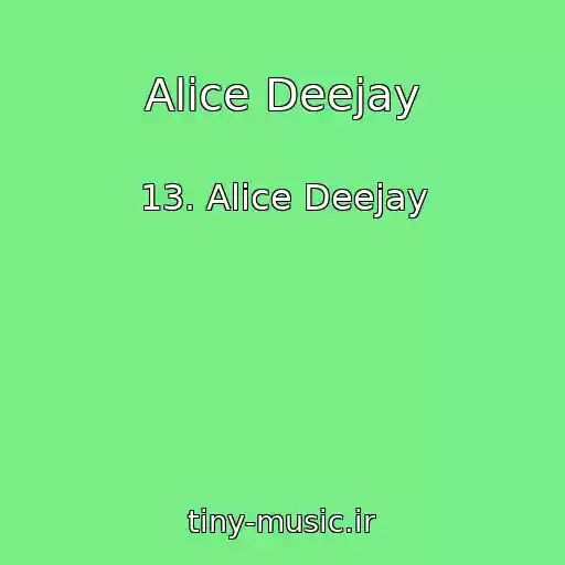کاور آهنگ Alice Deejay از 13. Alice Deejay