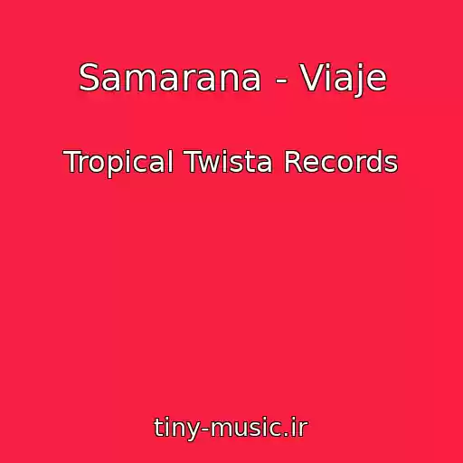 کاور آهنگ Samarana - Viaje از Tropical Twista Records