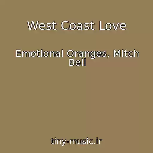 کاور آهنگ West Coast Love از Emotional Oranges, Mitch Bell