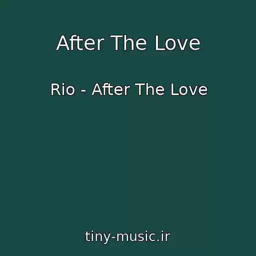 کاور آهنگ After The Love از Rio - After The Love