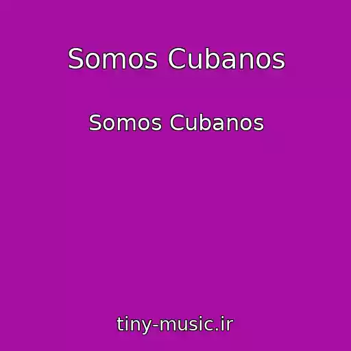 کاور آهنگ Somos Cubanos از Somos Cubanos