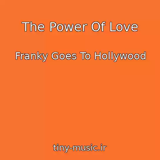 کاور آهنگ The Power Of Love از Franky Goes To Hollywood