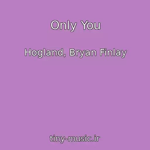کاور آهنگ Only You از Hogland, Bryan Finlay