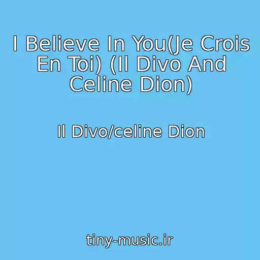 کاور آهنگ I Believe In You(Je Crois En Toi) (Il Divo And Celine Dion) از Il Divo/celine Dion