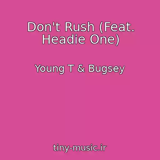 کاور آهنگ Don't Rush (Feat. Headie One) از Young T & Bugsey