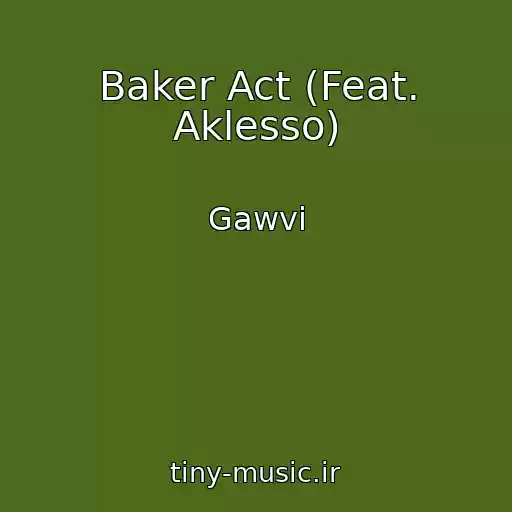 کاور آهنگ Baker Act (Feat. Aklesso) از Gawvi