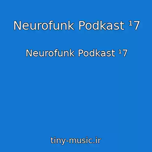 کاور آهنگ Neurofunk Podkast ¹7 از Neurofunk Podkast ¹7