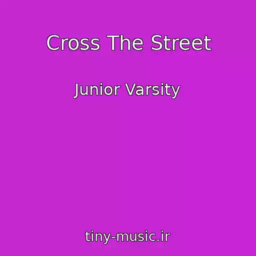 کاور آهنگ Cross The Street از Junior Varsity