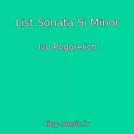 کاور آهنگ List Sonata Si Minor از Ivo Pogorelich