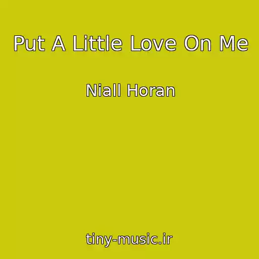 کاور آهنگ Put A Little Love On Me از Niall Horan
