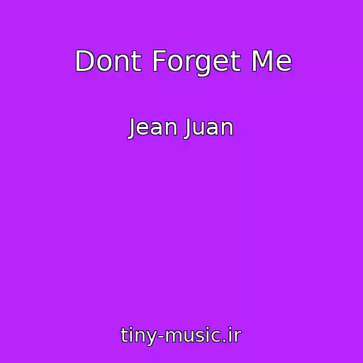 کاور آهنگ Dont Forget Me از Jean Juan