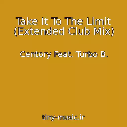 کاور آهنگ Take It To The Limit (Extended Club Mix) از Centory Feat. Turbo B.
