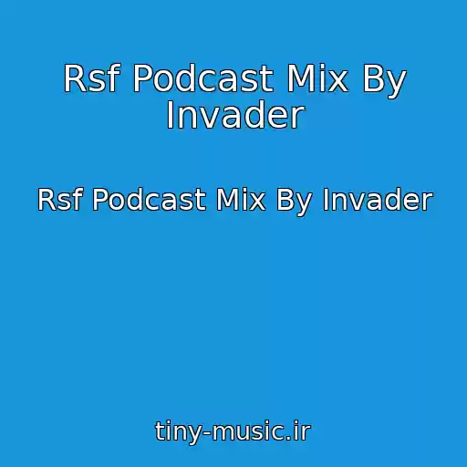 کاور آهنگ Rsf Podcast Mix By Invader از Rsf Podcast Mix By Invader