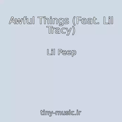 کاور آهنگ Awful Things (Feat. Lil Tracy) از Lil Peep