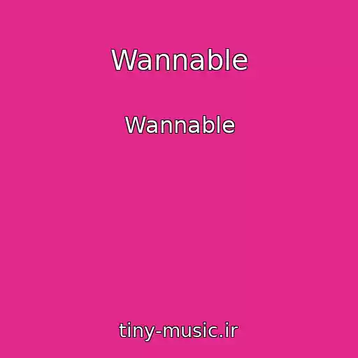 کاور آهنگ Wannable از Wannable