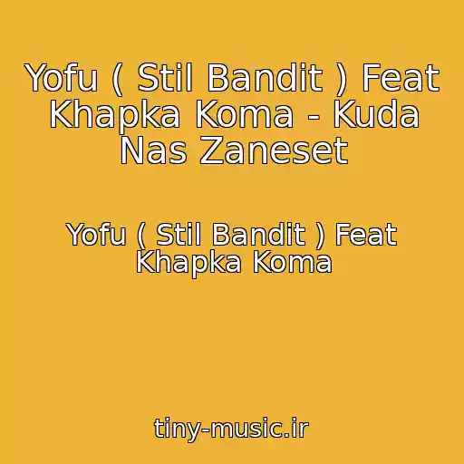 کاور آهنگ Yofu ( Stil Bandit ) Feat Khapka Koma - Kuda Nas Zaneset از Yofu ( Stil Bandit ) Feat Khapka Koma