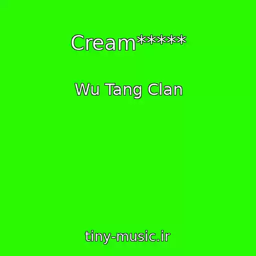 کاور آهنگ Cream***** از Wu Tang Clan