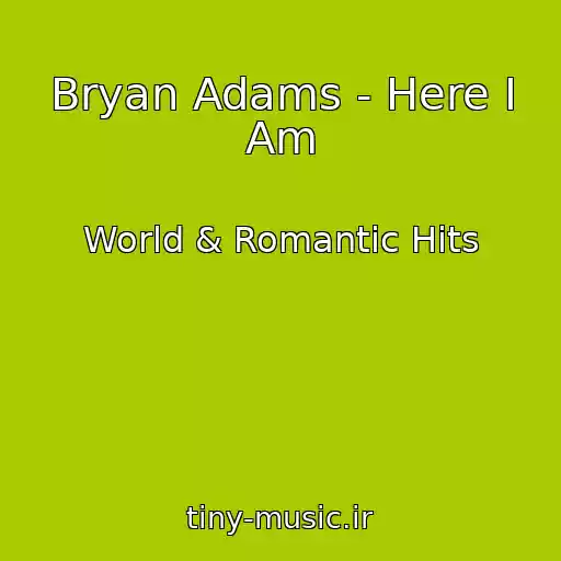 کاور آهنگ Bryan Adams - Here I Am از World & Romantic Hits
