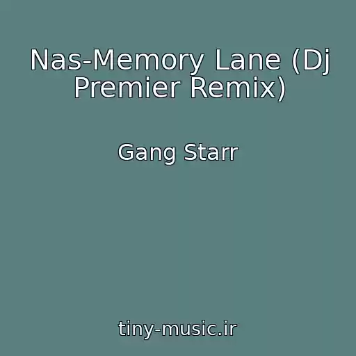 کاور آهنگ Nas-Memory Lane (Dj Premier Remix) از Gang Starr