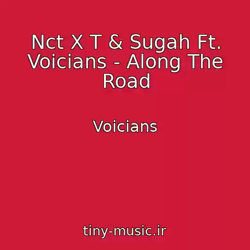 کاور آهنگ Nct X T & Sugah Ft. Voicians - Along The Road از Voicians