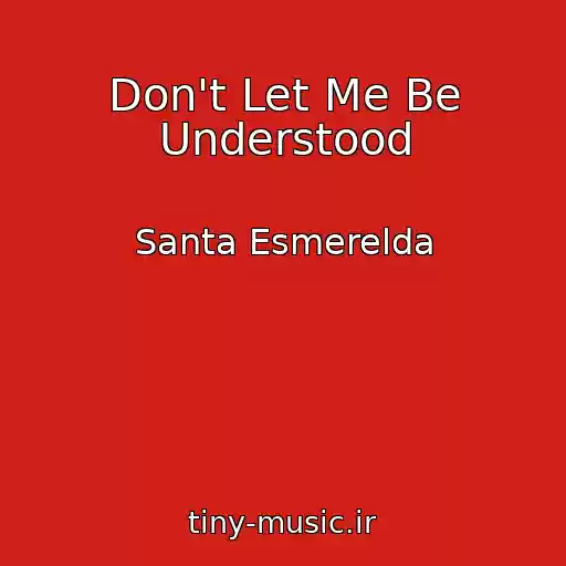 کاور آهنگ Don't Let Me Be Understood از Santa Esmerelda