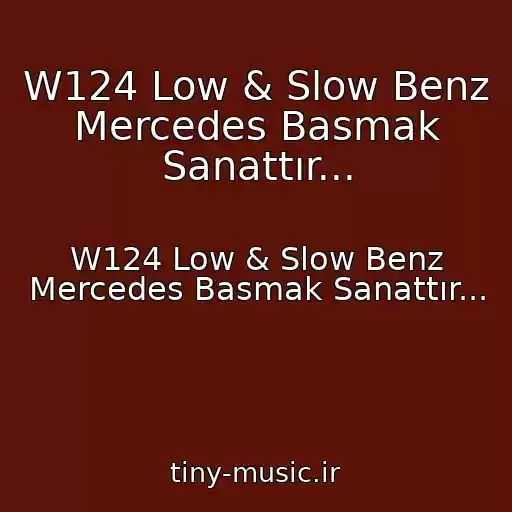 کاور آهنگ W124 Low & Slow Benz Mercedes Basmak Sanattır... از W124 Low & Slow Benz Mercedes Basmak Sanattır...