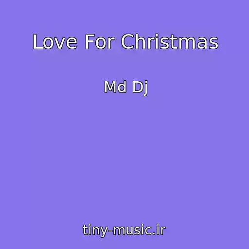 کاور آهنگ Love For Christmas از Md Dj