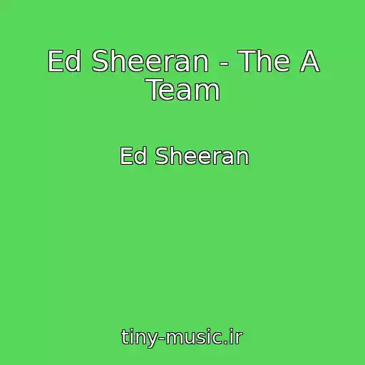 کاور آهنگ Ed Sheeran - The A Team از Ed Sheeran
