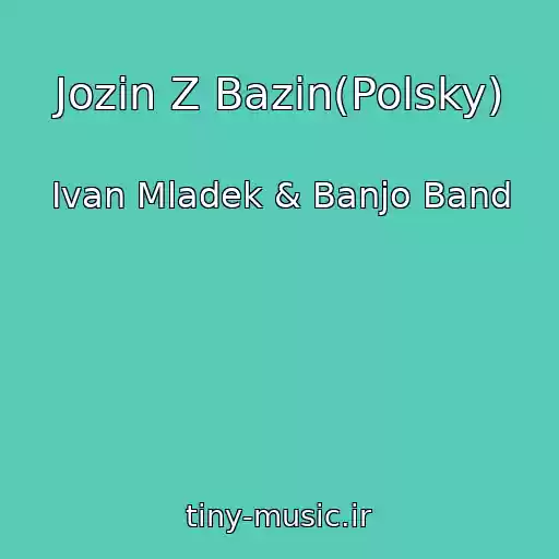 کاور آهنگ Jozin Z Bazin(Polsky) از Ivan Mladek & Banjo Band