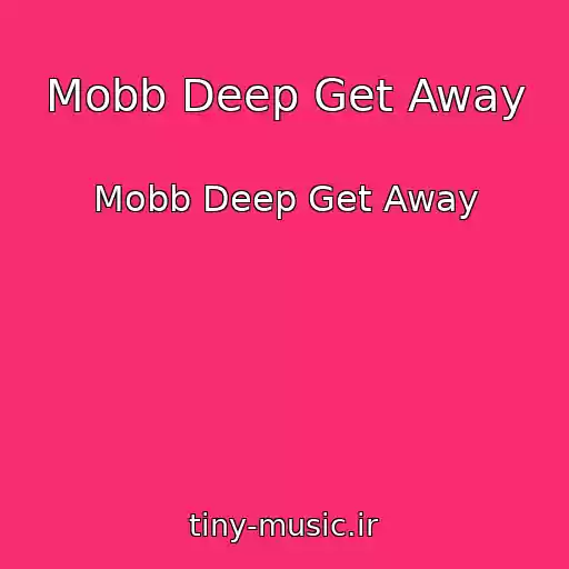کاور آهنگ Mobb Deep Get Away از Mobb Deep Get Away