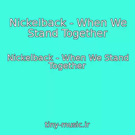 کاور آهنگ Nickelback - When We Stand Together از Nickelback - When We Stand Together