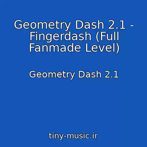 کاور آهنگ Geometry Dash 2.1 - Fingerdash (Full Fanmade Level) از Geometry Dash 2.1
