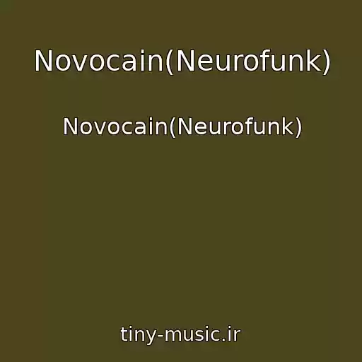 کاور آهنگ Novocain(Neurofunk) از Novocain(Neurofunk)