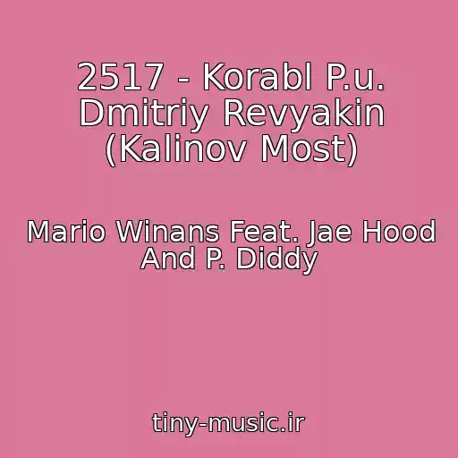 کاور آهنگ 2517 - Korabl P.u. Dmitriy Revyakin (Kalinov Most) از Mario Winans Feat. Jae Hood And P. Diddy