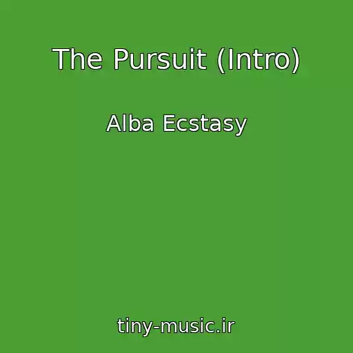 کاور آهنگ The Pursuit (Intro) از Alba Ecstasy