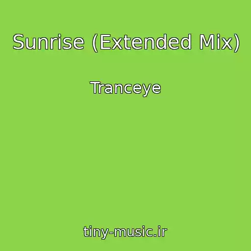 کاور آهنگ Sunrise (Extended Mix) از Tranceye