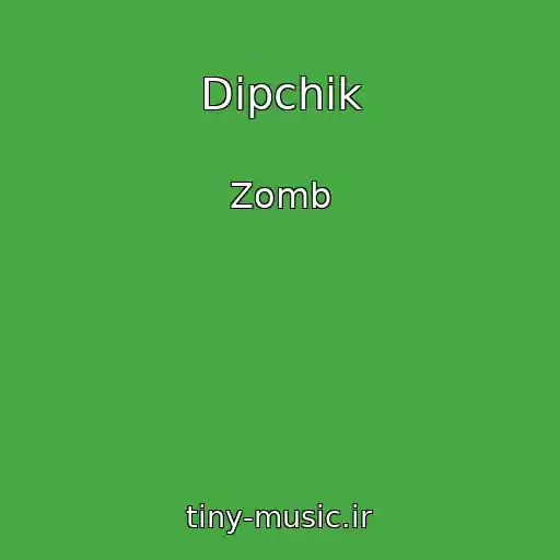 کاور آهنگ Dipchik از Zomb