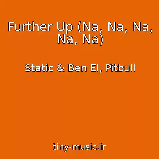 کاور آهنگ Further Up (Na, Na, Na, Na, Na) از Static & Ben El, Pitbull