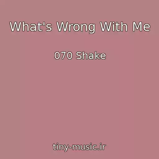 کاور آهنگ What's Wrong With Me از 070 Shake