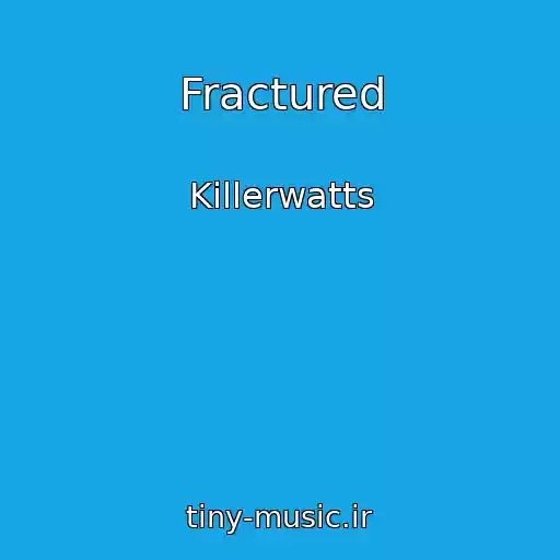 کاور آهنگ Fractured از Killerwatts