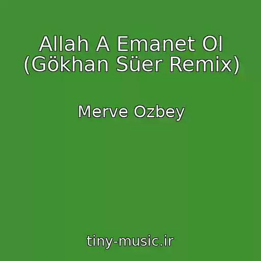 کاور آهنگ Allah A Emanet Ol (Gökhan Süer Remix) از Merve Ozbey