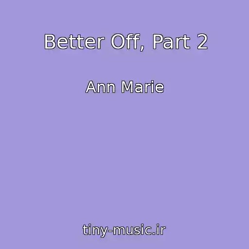 کاور آهنگ Better Off, Part 2 از Ann Marie