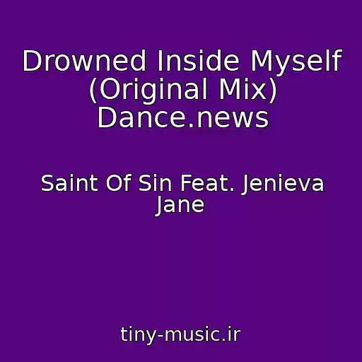 کاور آهنگ Drowned Inside Myself (Original Mix) Dance.news از Saint Of Sin Feat. Jenieva Jane