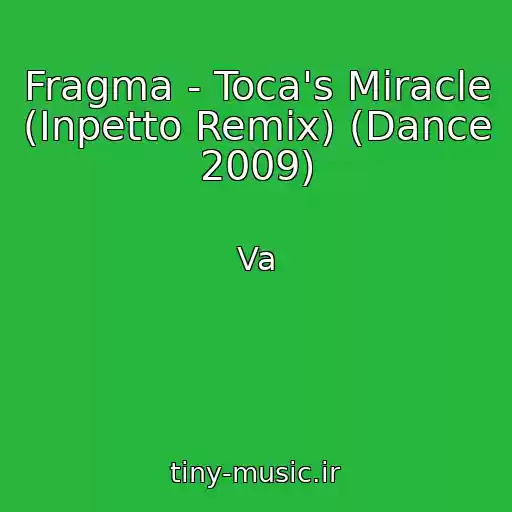 کاور آهنگ Fragma - Toca's Miracle (Inpetto Remix) (Dance 2009) از Va