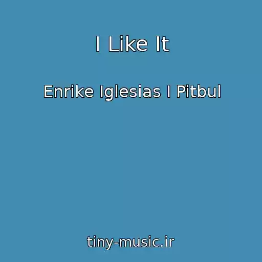 کاور آهنگ I Like It از Enrike Iglesias I Pitbul