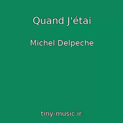کاور آهنگ Quand J'étai از Michel Delpeche