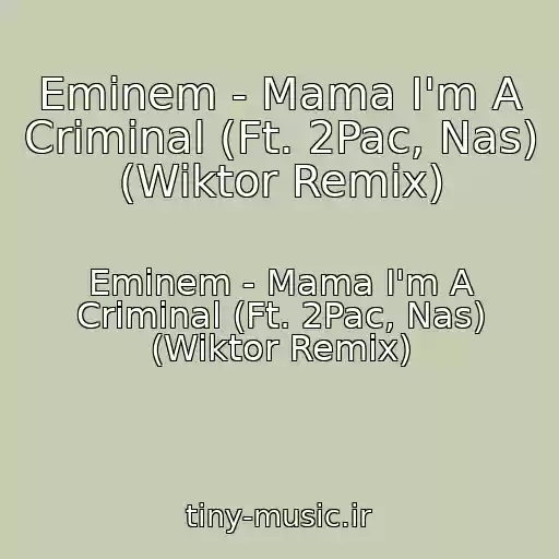 کاور آهنگ Eminem - Mama I'm A Criminal (Ft. 2Pac, Nas) (Wiktor Remix) از Eminem - Mama I'm A Criminal (Ft. 2Pac, Nas) (Wiktor Remix)