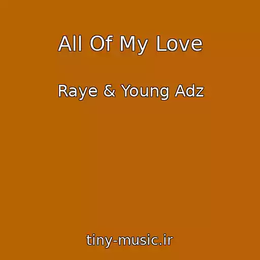 کاور آهنگ All Of My Love از Raye & Young Adz
